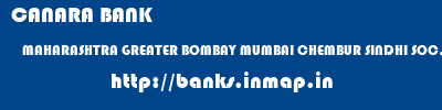 CANARA BANK  MAHARASHTRA GREATER BOMBAY MUMBAI CHEMBUR SINDHI SOC, MUMBAI  banks information 